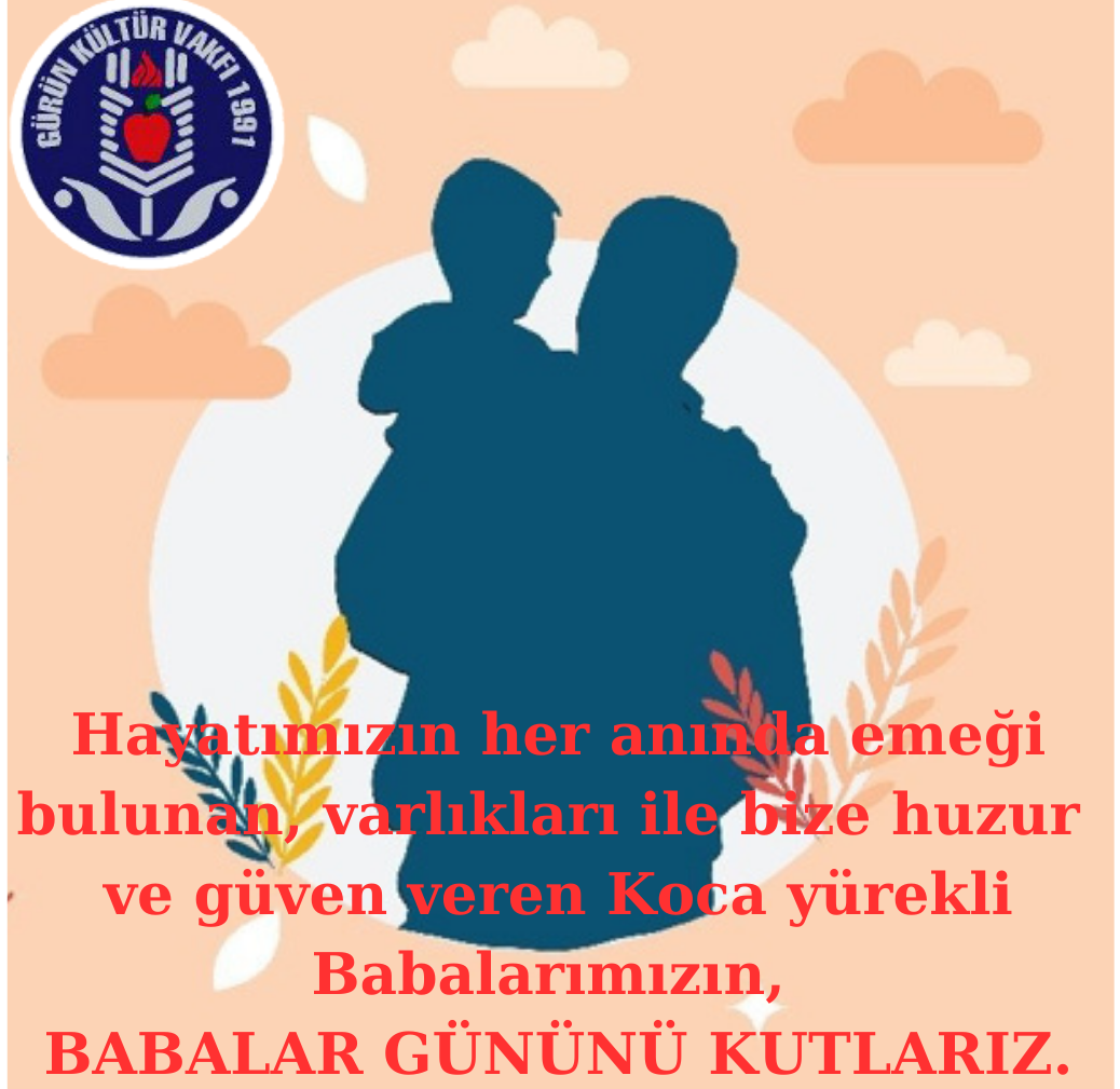 TÜM BABALARIMIZIN BABALAR GÜNÜNÜ  KUTLARIZ