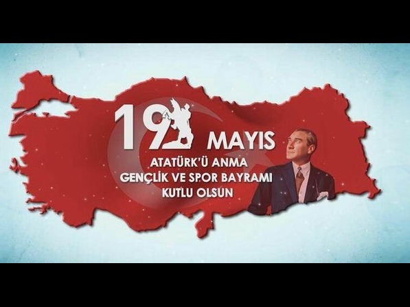 19 MAYIS ATATÜRK'Ü ANMA, GENÇLİK ve SPOR BAYRAMI KUTLU OLSUN