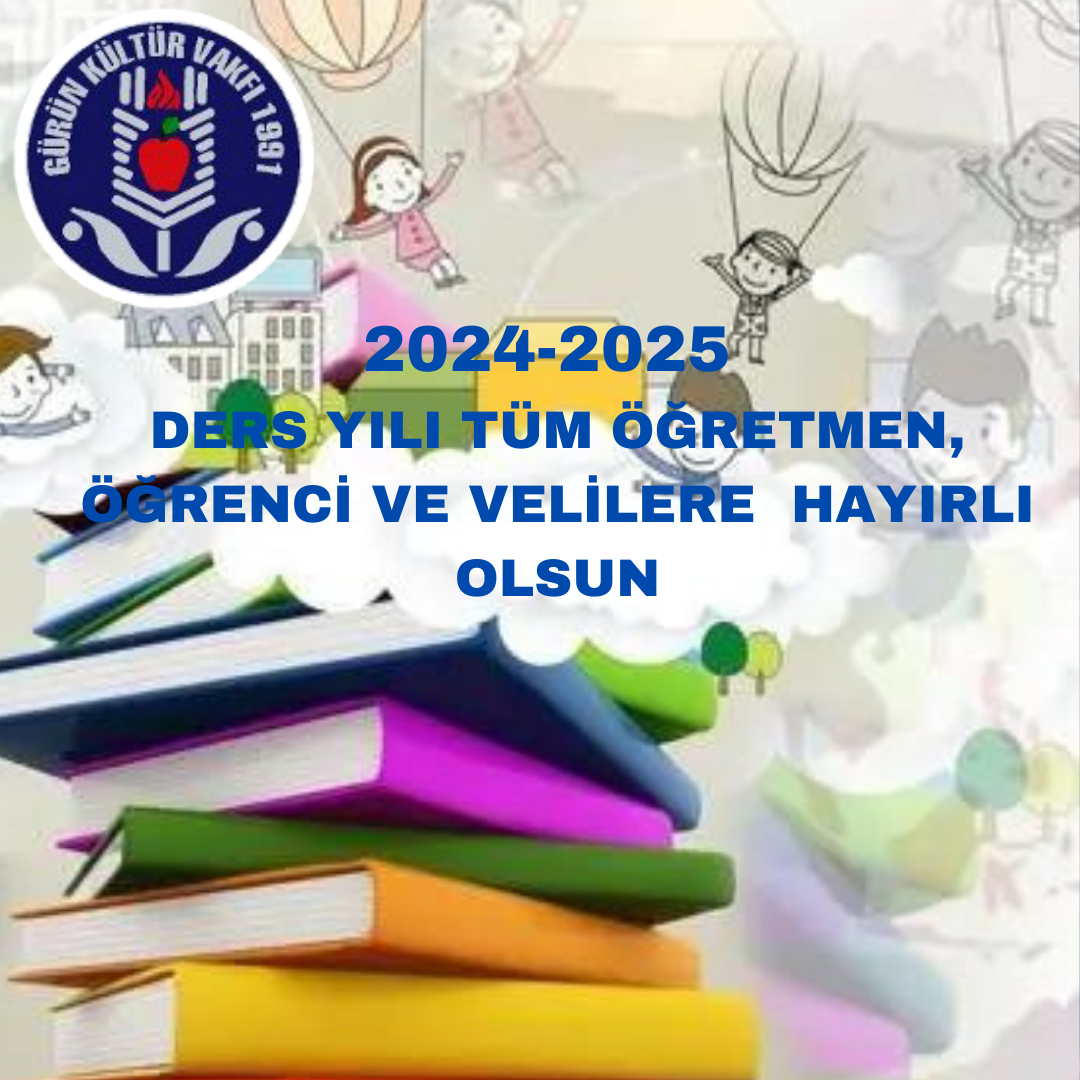 2024-2025 DERS YILI TÜM ÖĞRETMEN, ÖĞRENCİ VE VELİLERE  HAYIRLI OLSUN