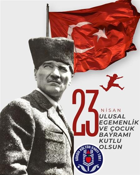23 NİSAN ULUSAL EĞEMENLİK ve ÇOCUK BAYRAMINI KUTLU OLSUN