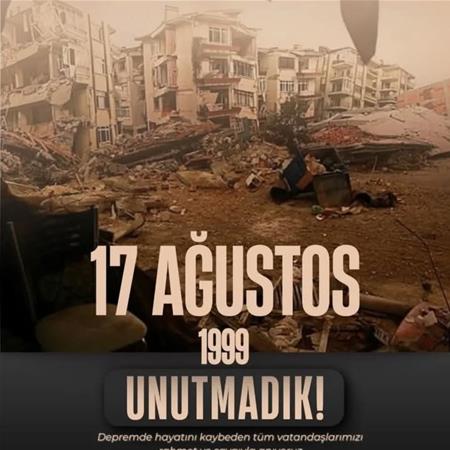17 AĞUSTOS 1999 DEPREMİ UNUTMADIK, UNUTMAYACAĞIZ!!!