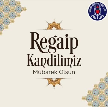 REGAİP KANDİLİMİZ MÜBAREK OLSUN.